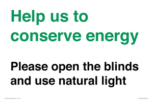 Help us to conserve energy - Please open the blinds and use natural light